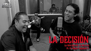 Video thumbnail of "La Otra Banda de México Ft. El Papas Vagabun 2 - La Decisión (Official Video)"