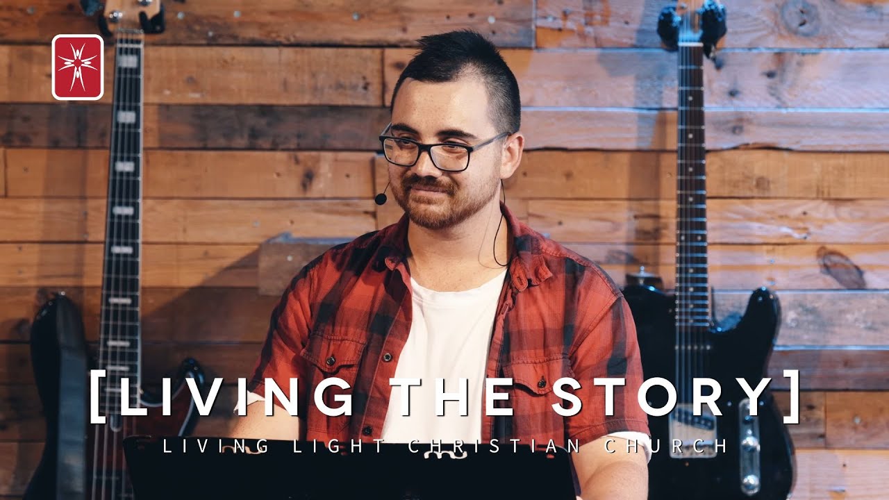 Living The Story - Living Light Church Taunton - Live Stream - 13/07 ...