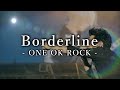 【Lyrics】 ONE OK ROCK - Borderline 和訳、カタカナ付き