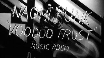 Naomi Punk - "Voodoo Trust" (Official Music Video)