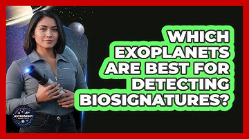 Which Exoplanets Are Best For Detecting Biosignatures? - Astronomy Made Simple