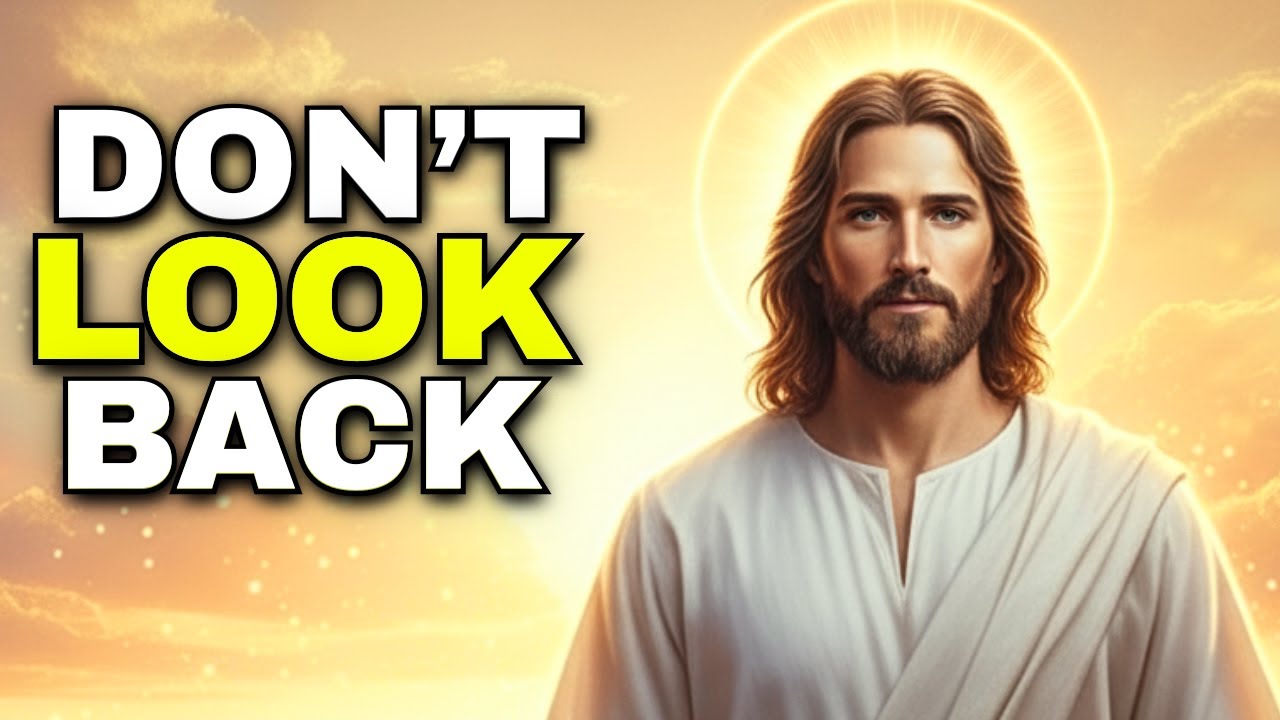 God Says: Don’t Look Back, I’m Taking You Somewhere New | God Message Today | Gods Message Now | God
