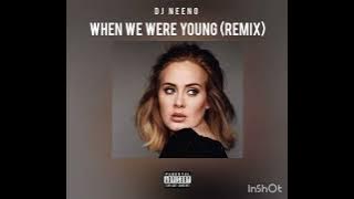 DJ Neeno - When we were young (Remix)