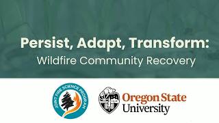 Persist, Adapt, Transform: Wildfire Community Recovery in the Pacific Northwest