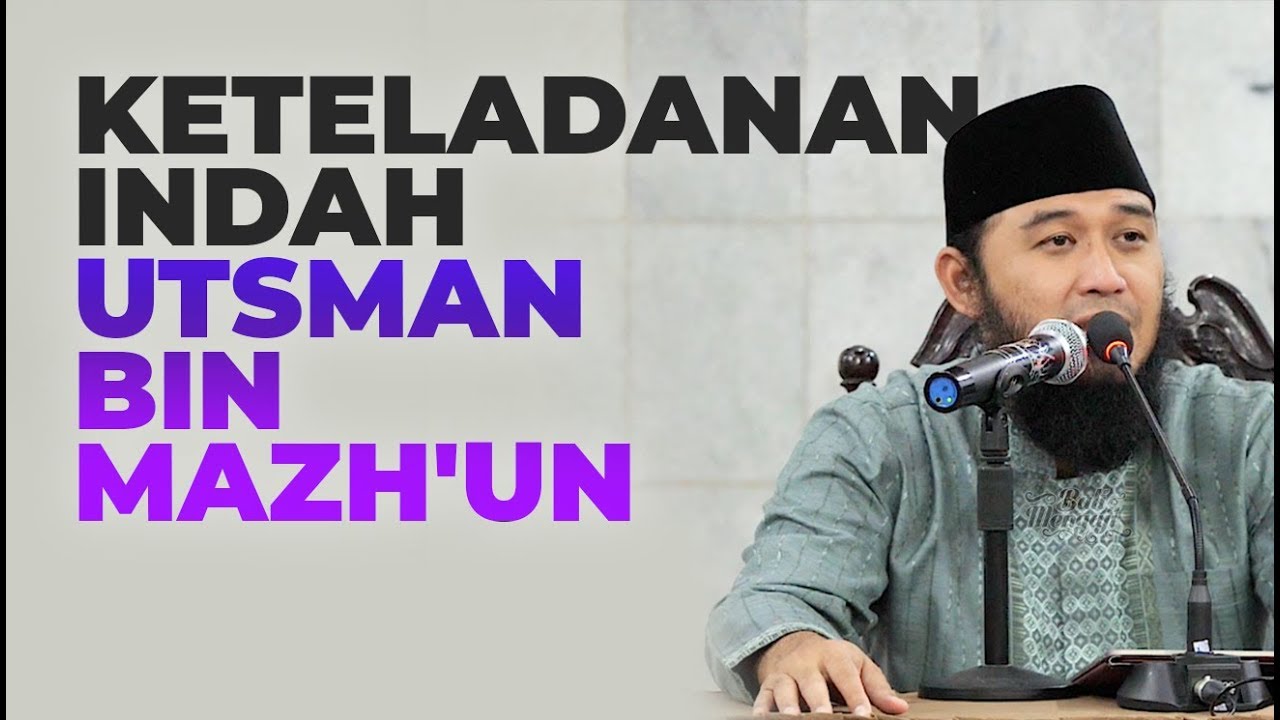 Keteladanan Indah Utsman Bin Mazh Un Ustadz Rizal Yuliar Putrananda Lc Youtube