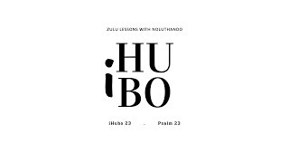 Psalm 23 AmaHubo in Zulu - How to speak isiZulu