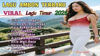 LAGU AMBON TERBARU 2026 || LAGU TIMUR PALING VIRAL SAAT INI 