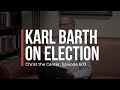 Karl Barth and the Doctrine of Election