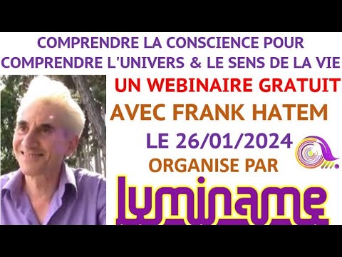 Miniature de 26 janvier 2024 : "Comprendre la conscience pour comprendre l'univers" par Franck HATEM