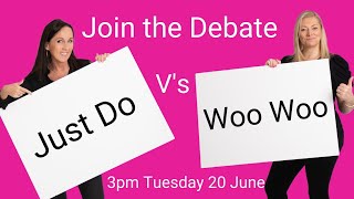 Just Do versus Woo Woo ... Join the debate.
