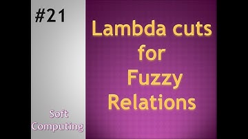 Lambda cuts for fuzzy relations || Fuzzy Logic || Soft computing || Tutorial 21