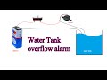 Make a Water Tank overflow alarm circuit