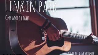 Linkin park (One more light) - Acoustic cover by Dave winkler