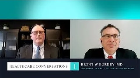 HEALTHCARE CONVERSATIONS 1: BRENT BURKEY, MD