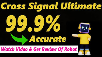Latest Cross Signal Ultimate 99.9% Accurate - Watch Video & Get Review Of Robot