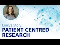 Emily&#39;s Story - Patient Centred Research