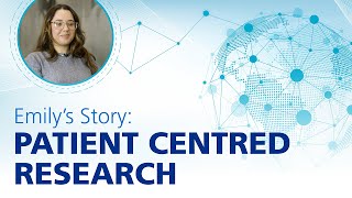 Emily's Story - Patient Centred Research