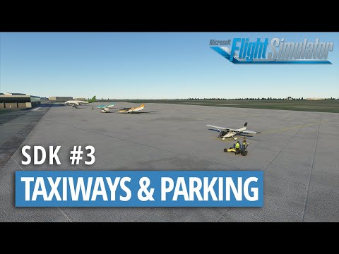 SDK Tutorial #3 - Adding taxiways and parking - Microsoft Flight Simulator