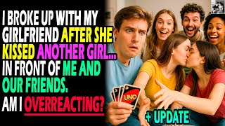I Broke Up With My Girlfriend After She Kissed Another Girl… In Front of Me And Our Friends...
