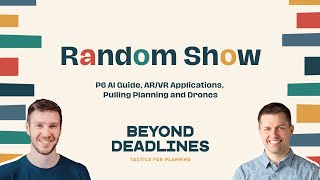 Random Show Primavera P6 AI Guide AR VR Applications Pull Planning and Drones