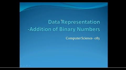 CLASS-11 DATA REPRESENTATION (BINARY ADDITION)