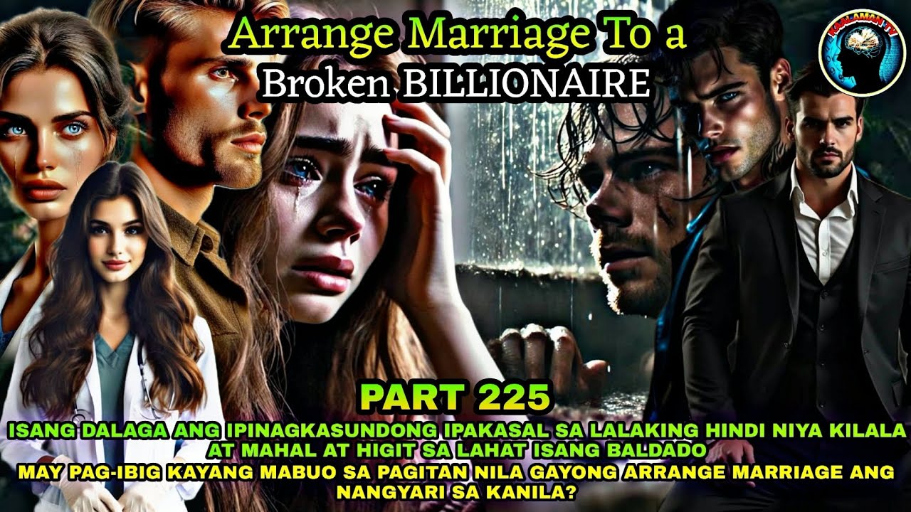 PART 225: ARRANGE MARRIAGE TO A BROKEN BILLIONAIRE