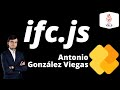 Ifcjs is growing with antonio gonzlez viegas