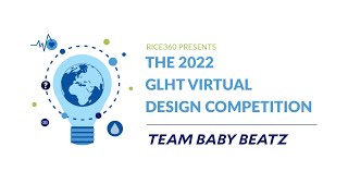 Rice360 GLHT Design Competition (2022): Team Baby Beatz