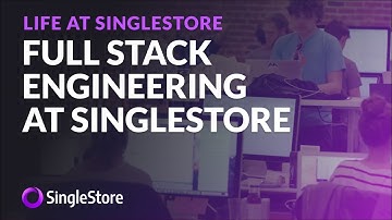 Full Stack Engineering at SingleStore