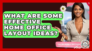 What Are Some Effective Home Office Layout Ideas? - The Relatable Mother