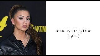 Download lagu Tori Kelly – Thing U Do (Lyrics)