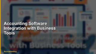 Accounting Software Integration with Business Tools | Everything You Need to Know