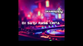 DJ SATU RASA CINTA 2023 - DJ OKAMORENASKY