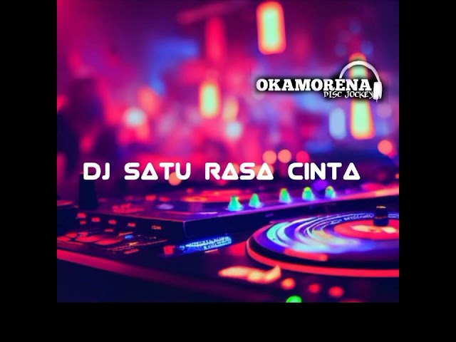 DJ SATU RASA CINTA 2023 - DJ OKAMORENASKY class=