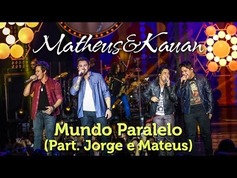 Matheus & Kauan - Mundo Paralelo Part. Esp. Jorge e Mateus - [DVD Mundo Paralelo] - (Clipe Oficial)