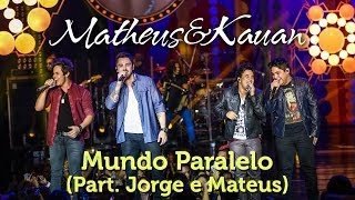 Watch Matheus  Kauan Mundo Paralelo feat Jorge  Mateus video