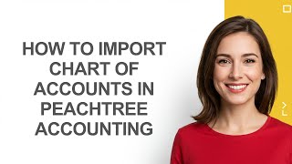 How to Import Chart Of Accounts In Peachtree Accounting - AshleyHowTo