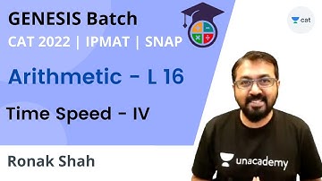 GNESIS Batch | Arithmetic  - L 16 | Time Speed Distance - IV | CAT 2022 IPMAT SNAP NMAT | Ronak Shah
