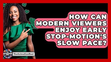 How Can Modern Viewers Enjoy Early Stop-motion