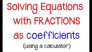 Solving 1-step Equations with Fractions as Coefficients