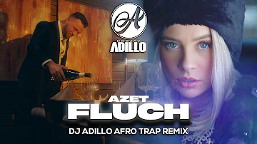 AZET - FLUCH (DJ ADILLO Remix) | AFRO TRAP REMIX 2021