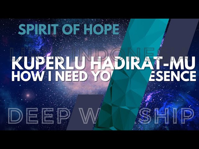 Spirit of Hope - How I Need Your Presence ( Ku Perlu Hadirat-Mu Tuhan) - Lirik Indonesia - Worship class=