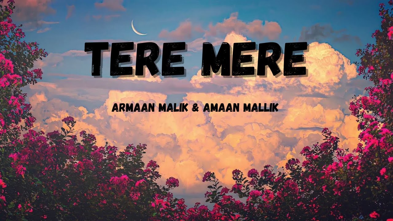 TERE MERE Lyrics   CHEF  Armaan Malik  Amaal Mallik