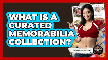 What Is A Curated Memorabilia Collection? - The Memorabilia Zone