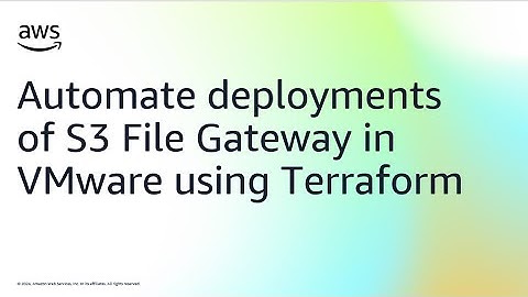 Automate deployments of S3 File Gateway in VMware using Terraform | Amazon Web Services