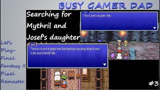 Let's Play- FF2 Pixel Remaster #3  Searching for Mythril and Josef's daughter