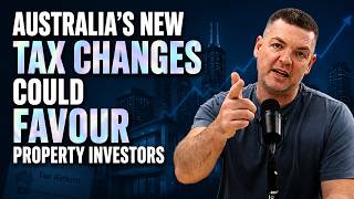 Why Australia's New Tax Changes Could Favour Property Investors | EP 252