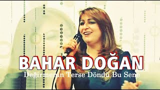 Bahar Doğan - Değirmenim Terse Döndü Bu Sene Resimi