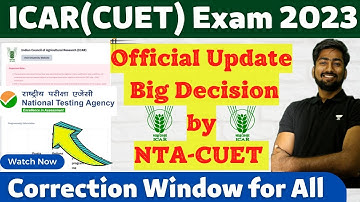 CUET-ICAR Exam 2023 Official Update | CUET Correction/Add University Section Open | ICAR Exam 2023 🔥