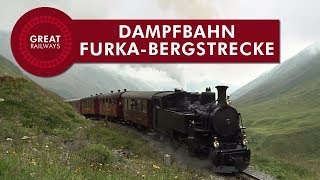 Dampfbahn FurkaBergstrecke • Great Railways